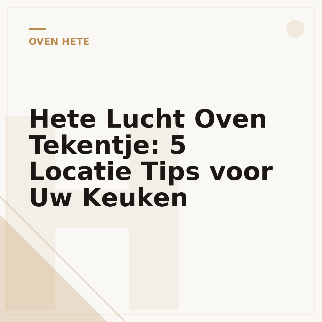 Hete Lucht Oven Tekentje: 5 Locatie Tips voor Uw Keuken