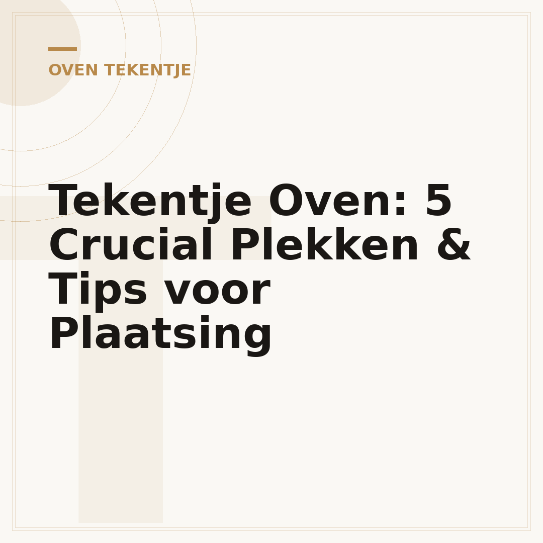 Tekentje Oven: 5 Crucial Plekken & Tips voor Plaatsing