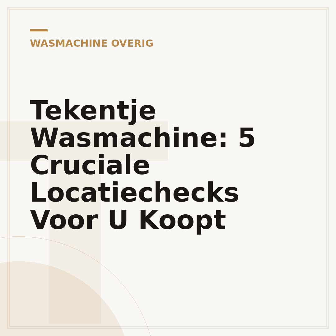 Tekentje Wasmachine: 5 Cruciale Locatiechecks Voor U Koopt