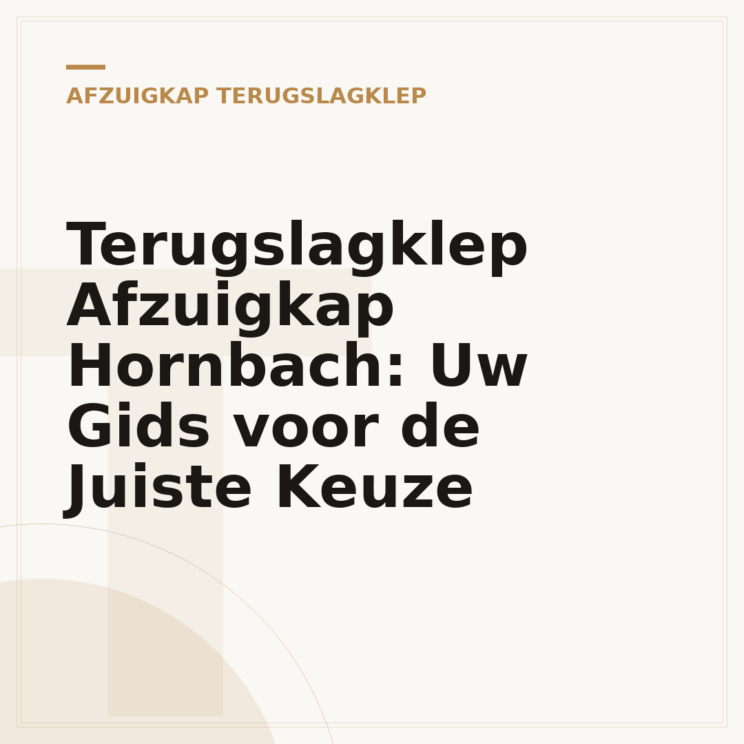 Terugslagklep Afzuigkap Hornbach: Uw Gids voor de Juiste Keuze
