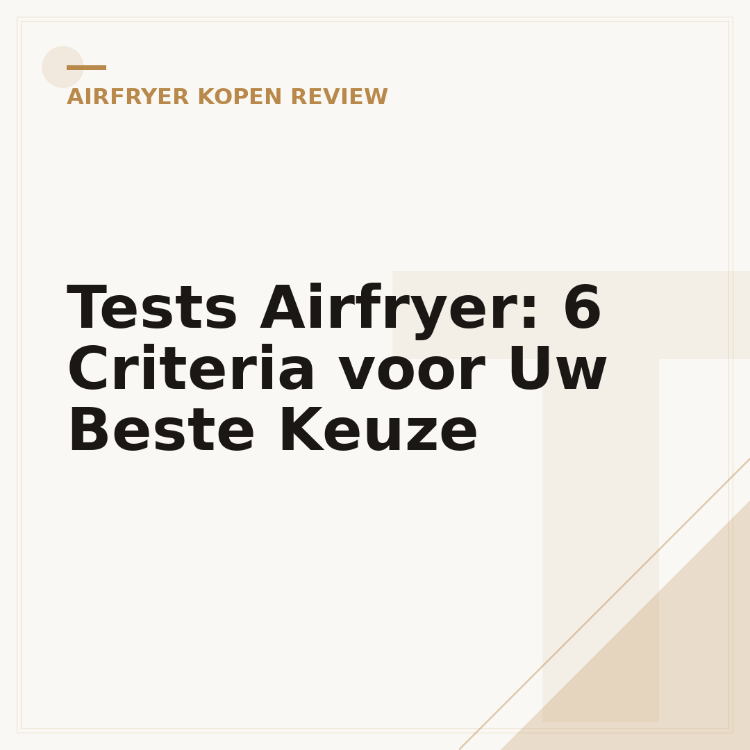 Tests Airfryer: 6 Criteria voor Uw Beste Keuze