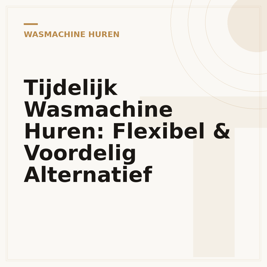 Tijdelijk Wasmachine Huren: Flexibel & Voordelig Alternatief
