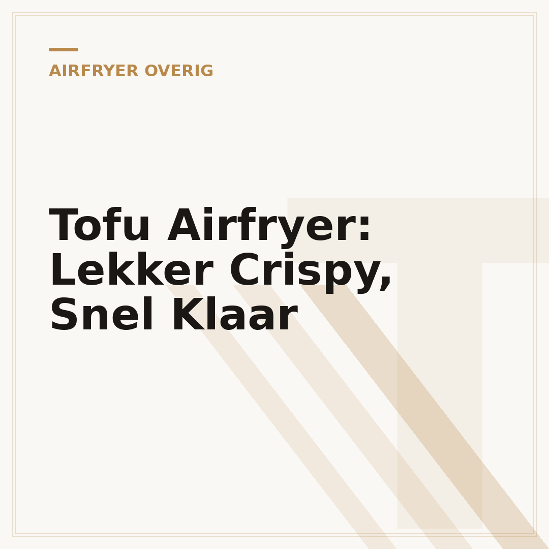 Tofu Airfryer: Lekker Crispy, Snel Klaar
