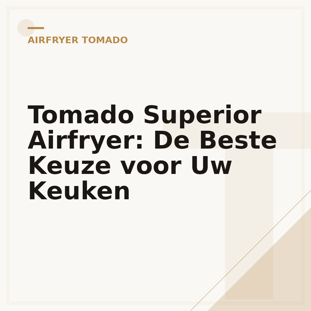 Tomado Superior Airfryer: De Beste Keuze voor Uw Keuken