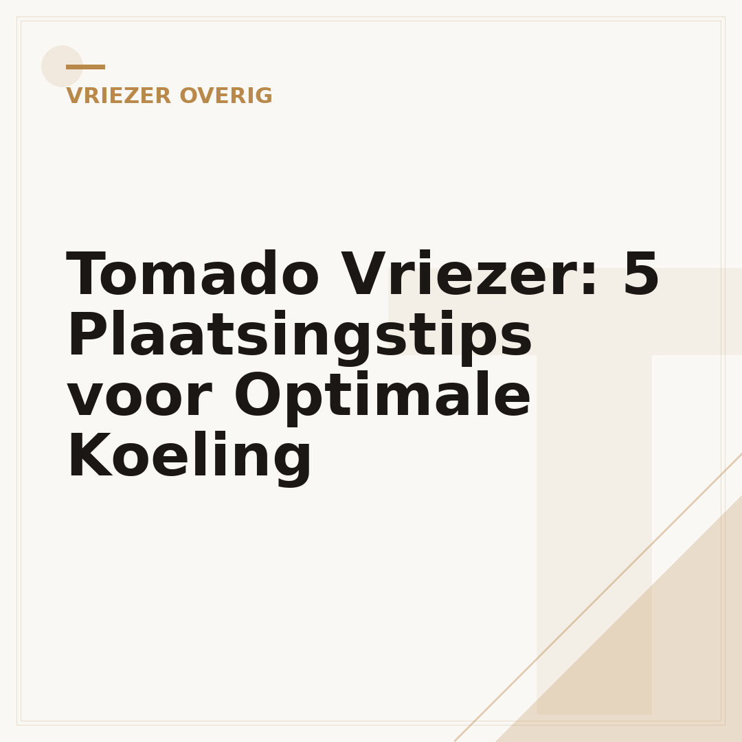Tomado Vriezer: 5 Plaatsingstips voor Optimale Koeling