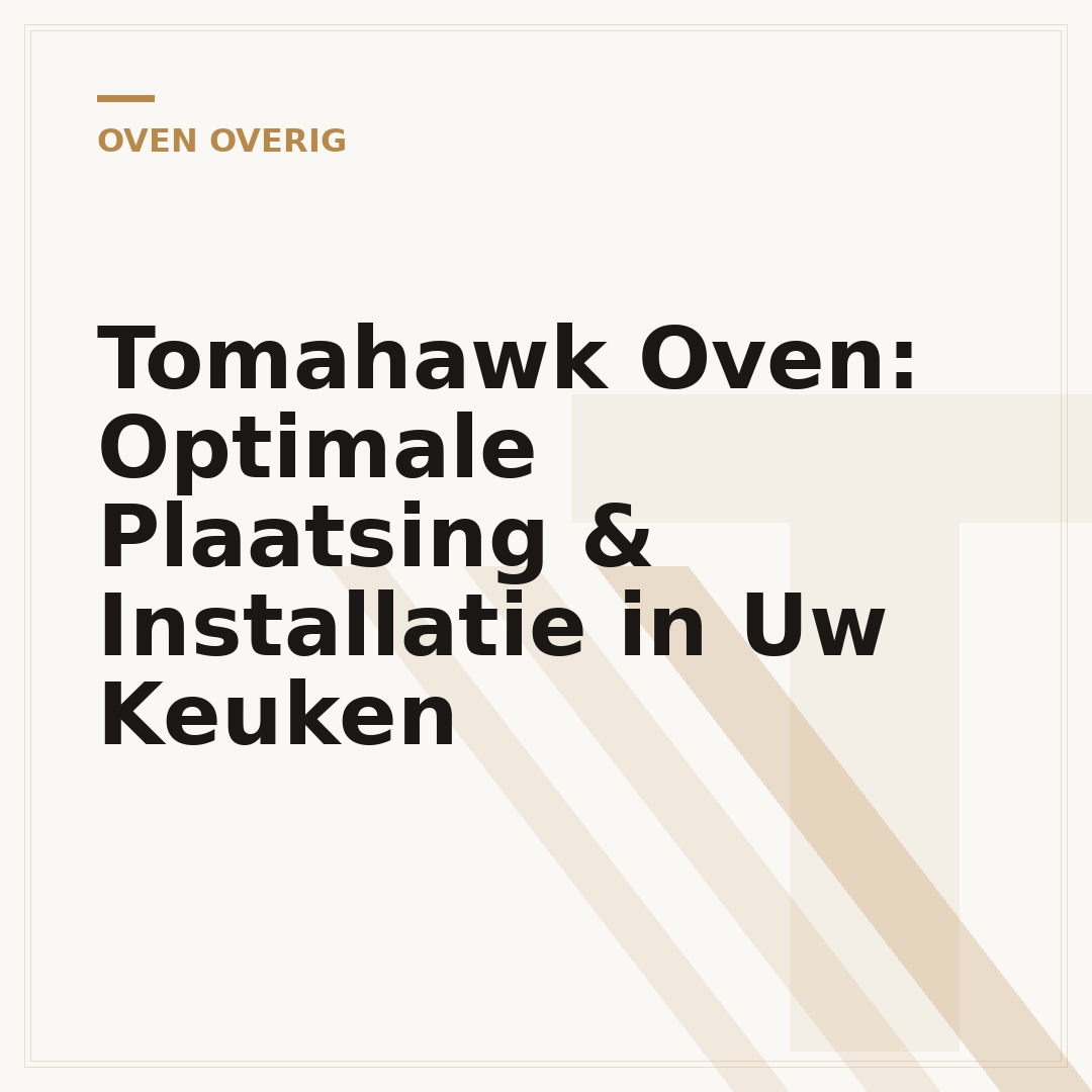 Tomahawk Oven: Optimale Plaatsing & Installatie in Uw Keuken
