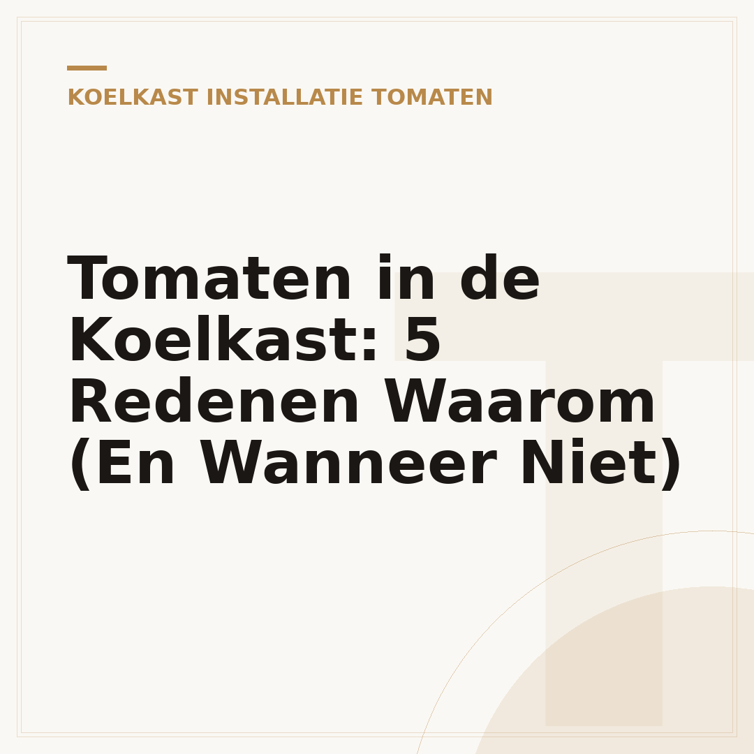 Tomaten in de Koelkast: 5 Redenen Waarom (En Wanneer Niet)