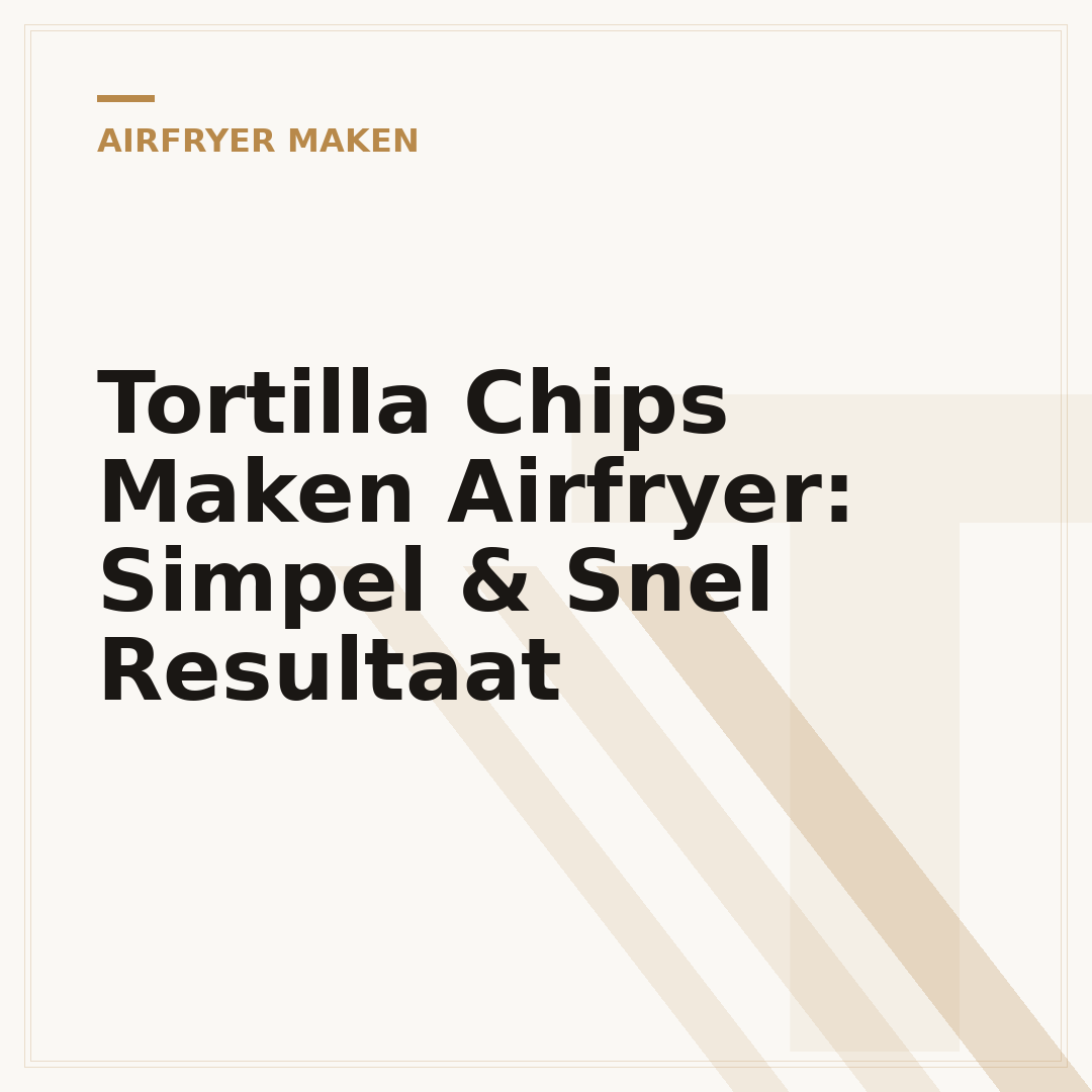 Tortilla Chips Maken Airfryer: Simpel & Snel Resultaat