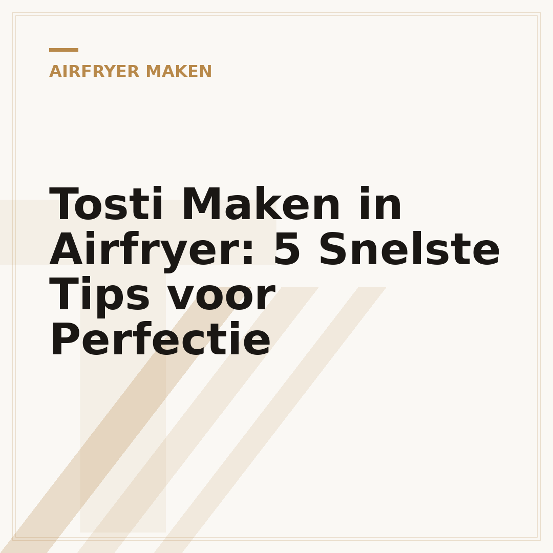 Tosti Maken in Airfryer: 5 Snelste Tips voor Perfectie
