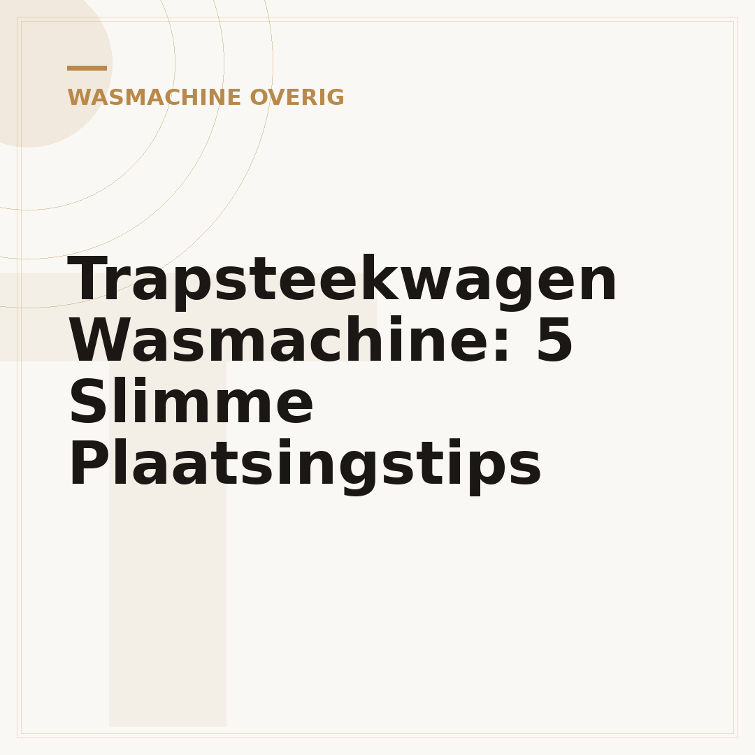 Trapsteekwagen Wasmachine: 5 Slimme Plaatsingstips
