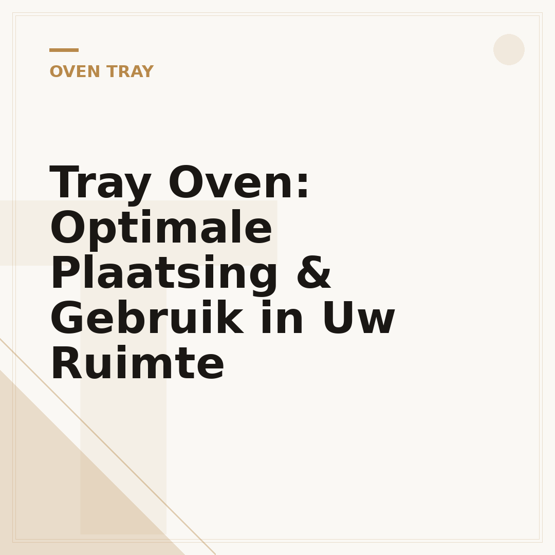 Tray Oven: Optimale Plaatsing & Gebruik in Uw Ruimte