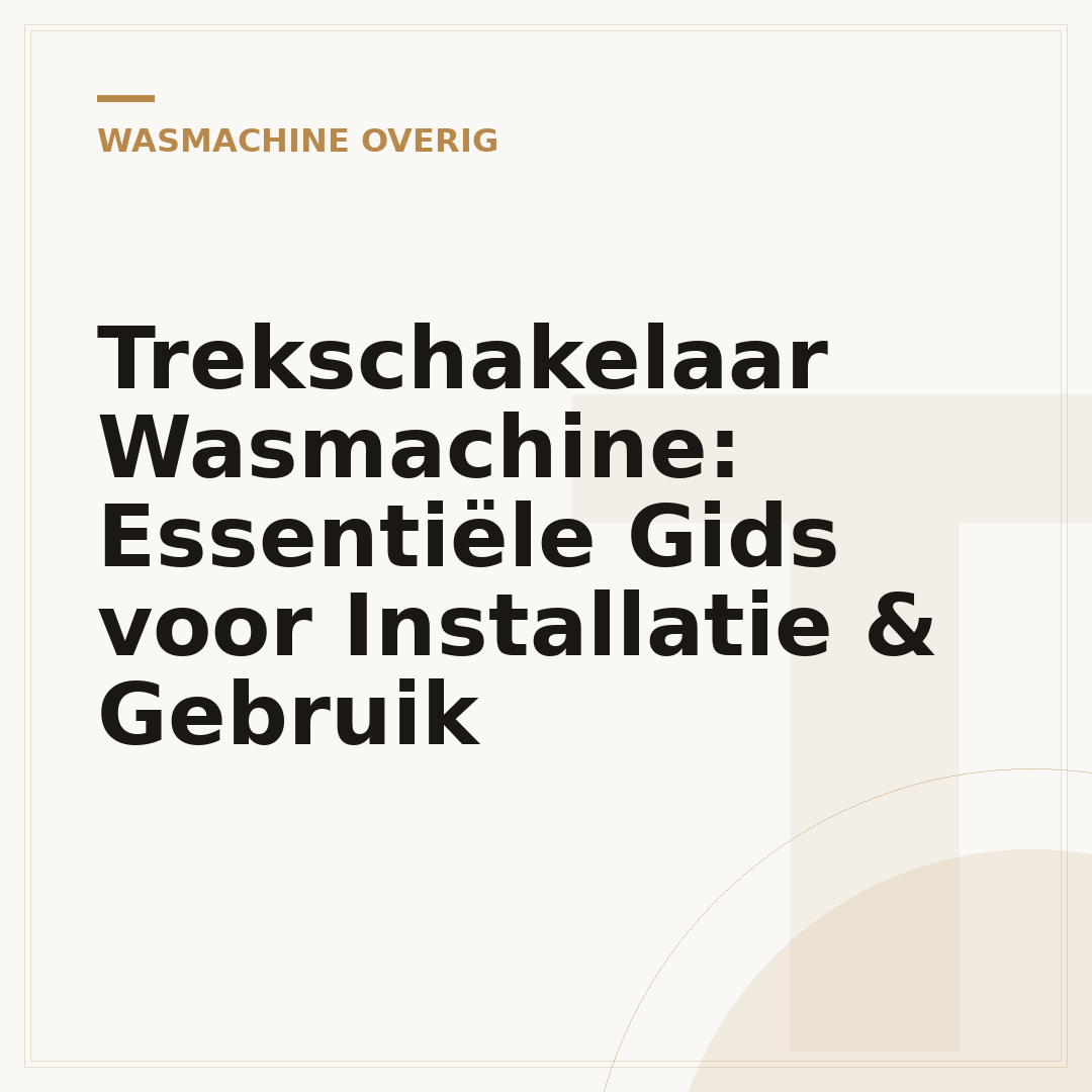Trekschakelaar Wasmachine: Essentiële Gids voor Installatie & Gebruik
