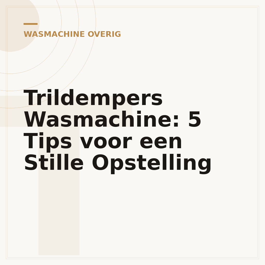 Trildempers Wasmachine: 5 Tips voor een Stille Opstelling