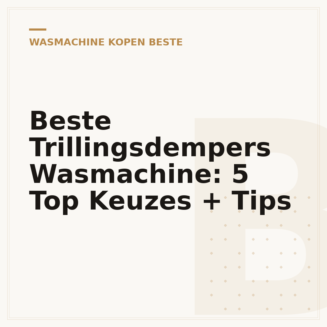 Beste Trillingsdempers Wasmachine: 5 Top Keuzes + Tips