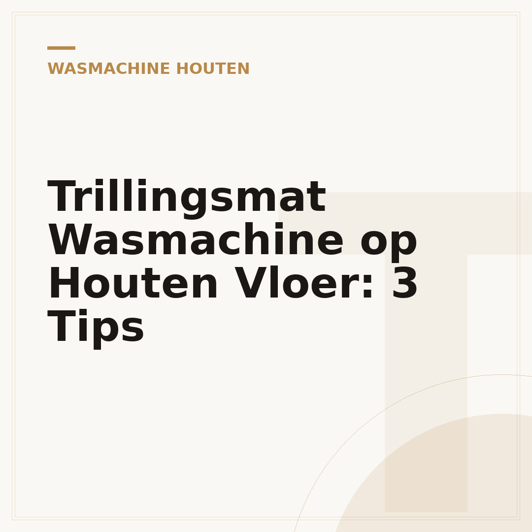 Trillingsmat Wasmachine op Houten Vloer: 3 Tips