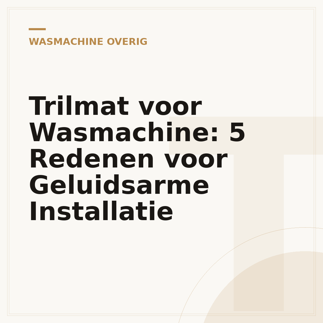 Trilmat voor Wasmachine: 5 Redenen voor Geluidsarme Installatie
