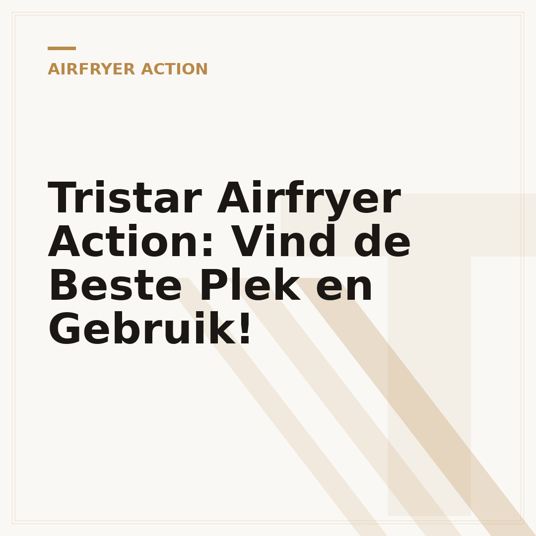Tristar Airfryer Action: Vind de Beste Plek en Gebruik!