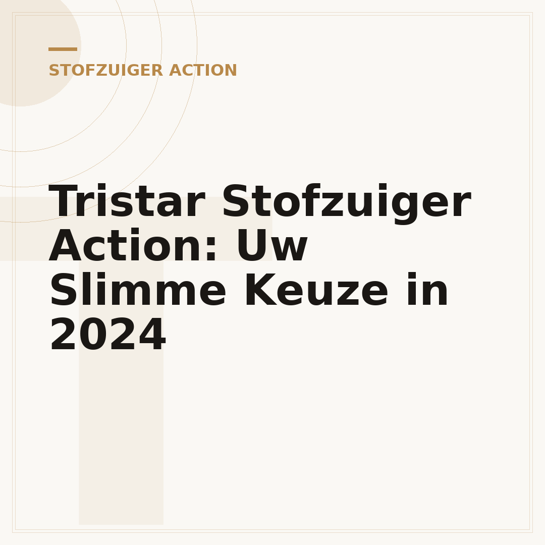 Tristar Stofzuiger Action: Uw Slimme Keuze in 2024