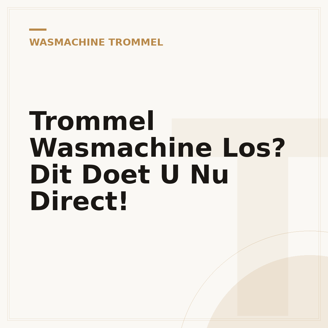 Trommel Wasmachine Los? Dit Doet U Nu Direct!