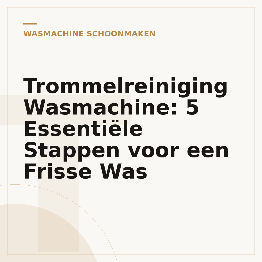 Trommelreiniging Wasmachine: 5 Essentiële Stappen voor een Frisse Was