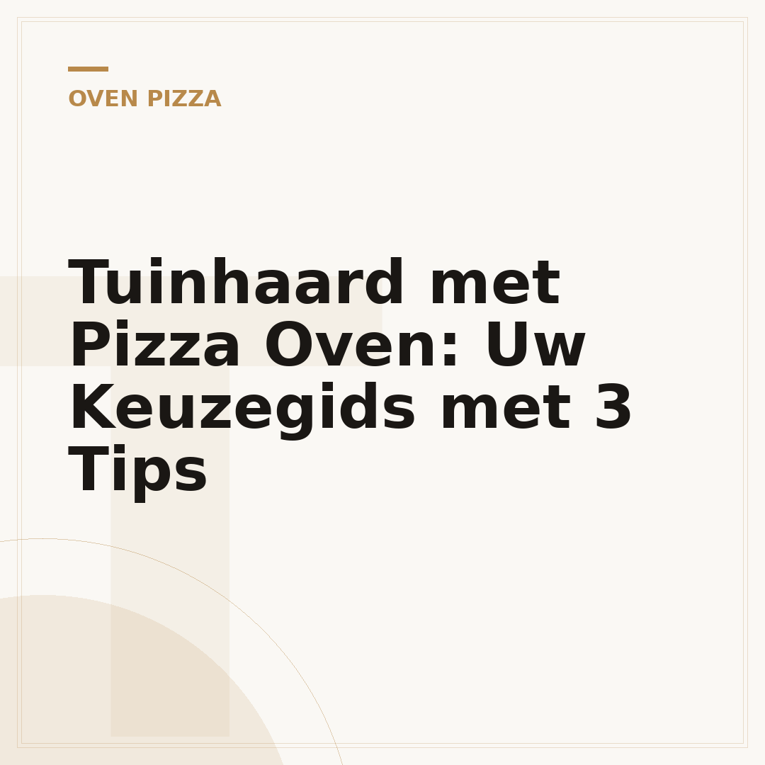 Tuinhaard met Pizza Oven: Uw Keuzegids met 3 Tips