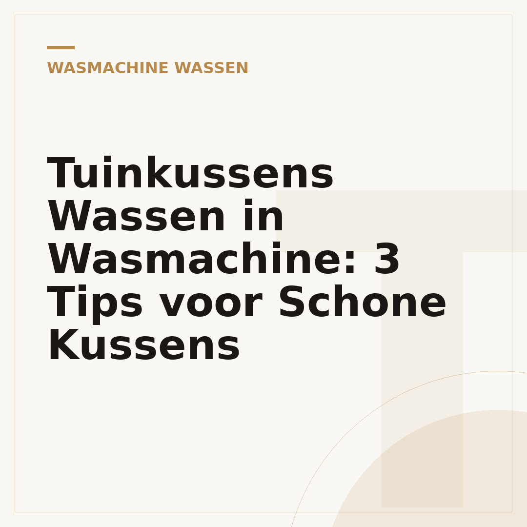 Tuinkussens Wassen in Wasmachine: 3 Tips voor Schone Kussens