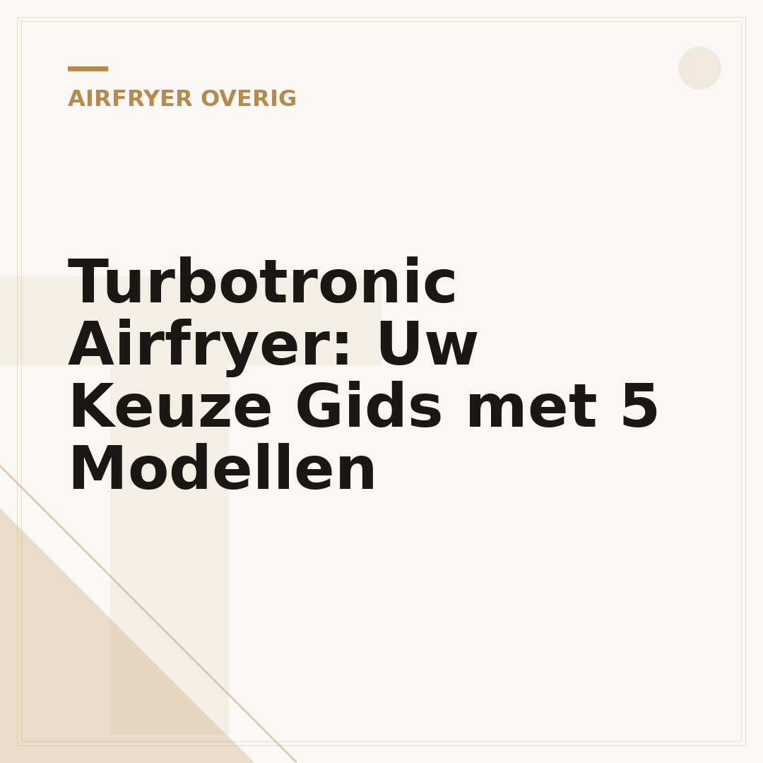 Turbotronic Airfryer: Uw Keuze Gids met 5 Modellen
