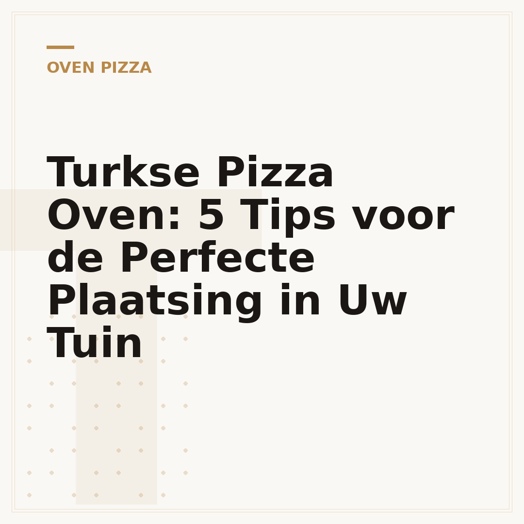 Turkse Pizza Oven: 5 Tips voor de Perfecte Plaatsing in Uw Tuin
