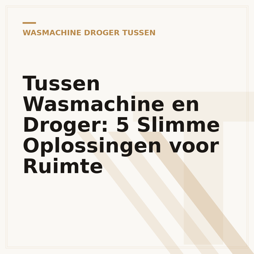 Tussen Wasmachine en Droger: 5 Slimme Oplossingen voor Ruimte
