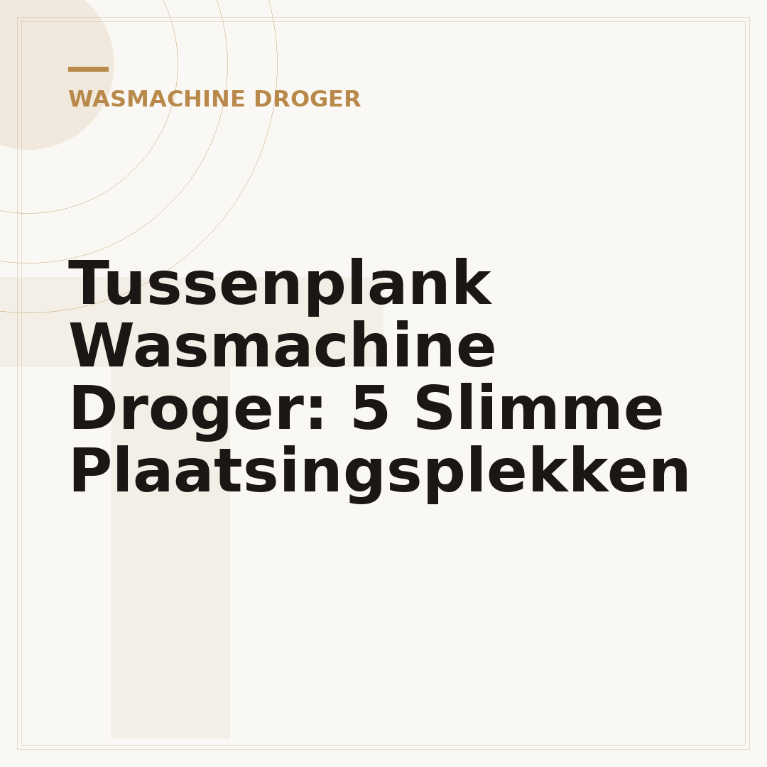 Tussenplank Wasmachine Droger: 5 Slimme Plaatsingsplekken