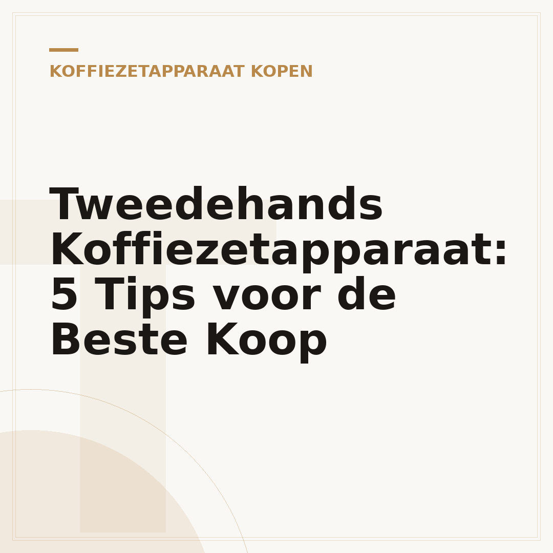 Tweedehands Koffiezetapparaat: 5 Tips voor de Beste Koop