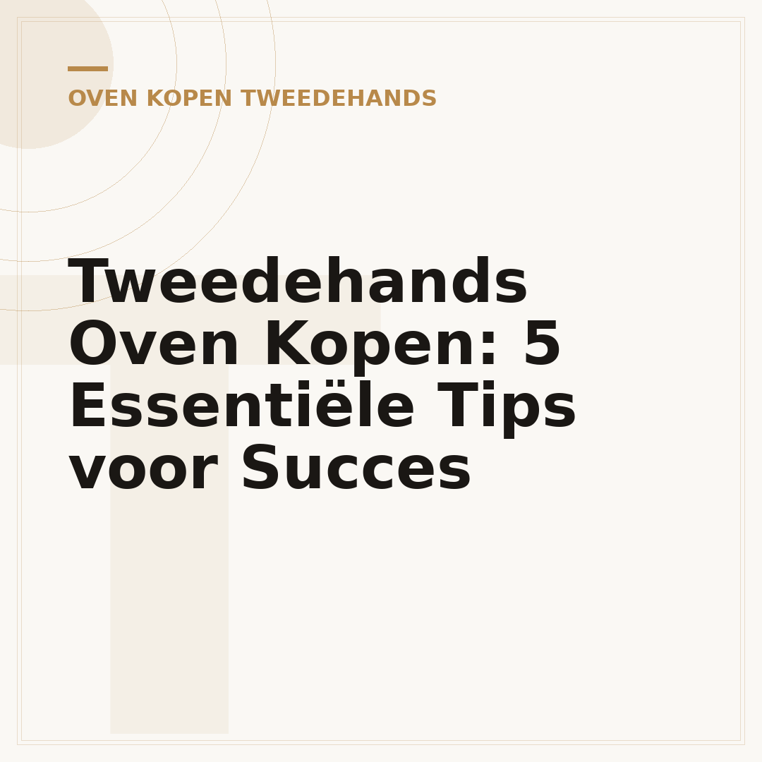 Tweedehands Oven Kopen: 5 Essentiële Tips voor Succes