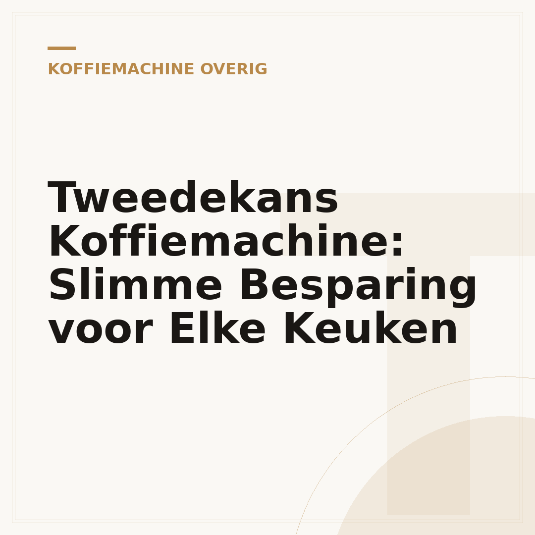 Tweedekans Koffiemachine: Slimme Besparing voor Elke Keuken