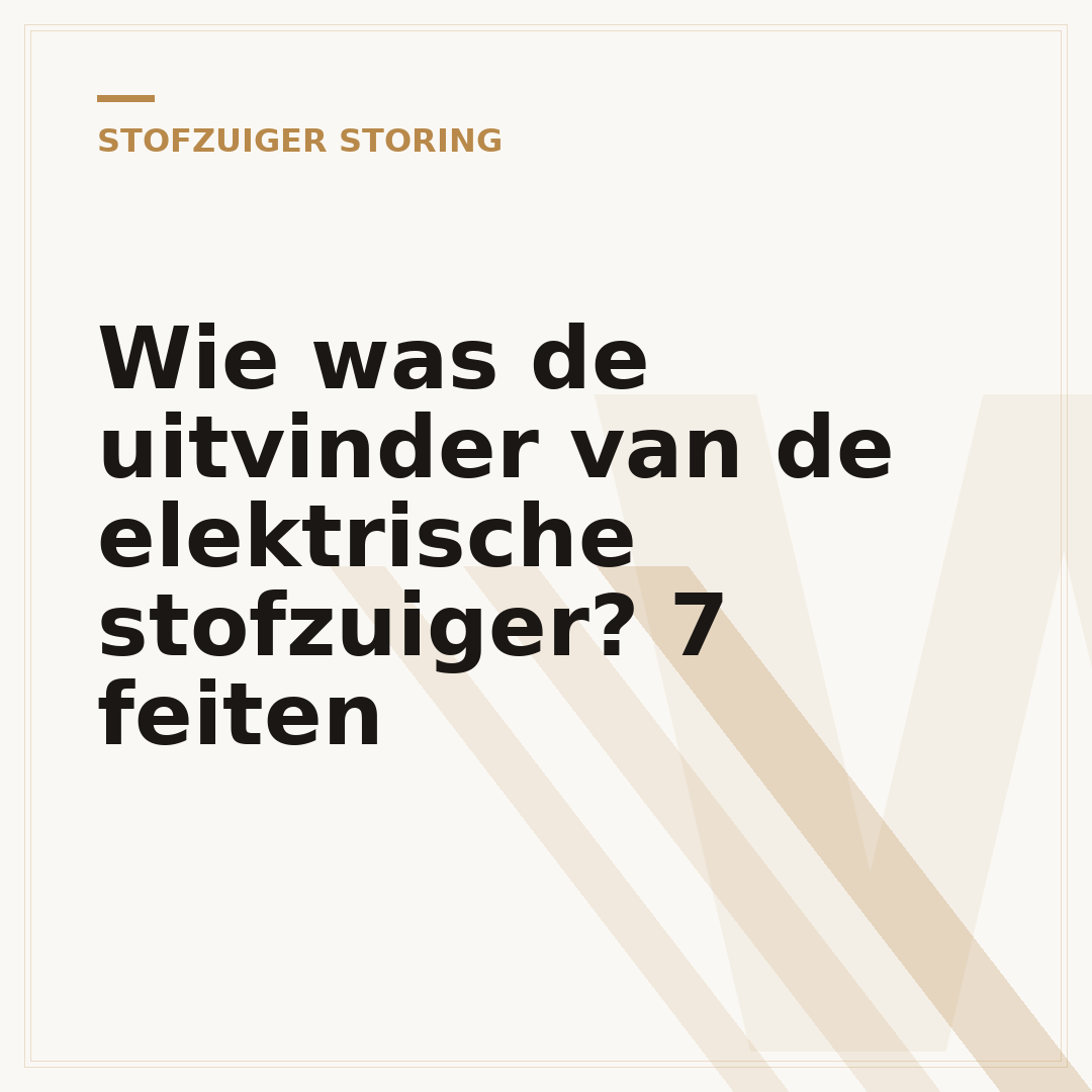 Wie was de uitvinder van de elektrische stofzuiger? 7 feiten