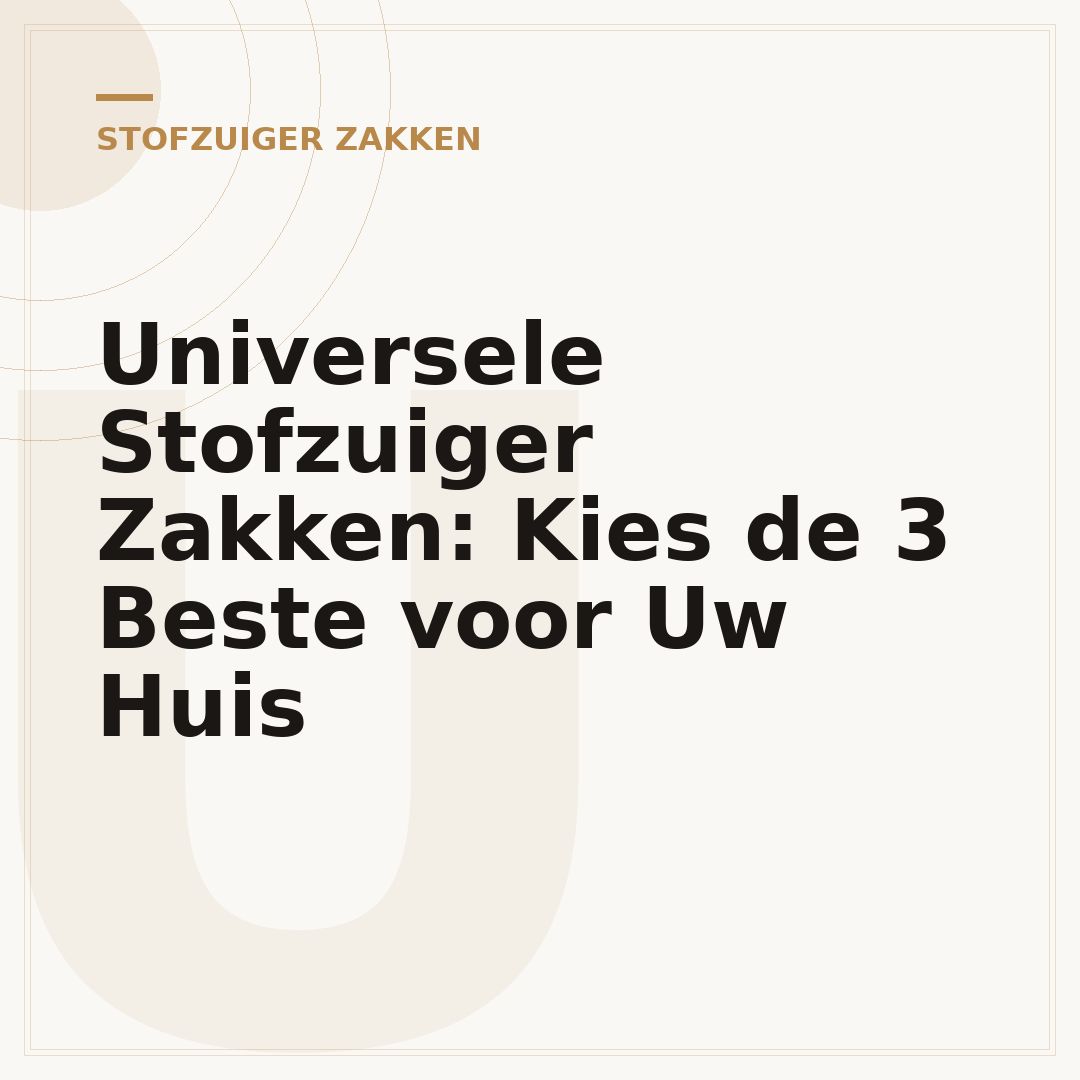 Universele Stofzuiger Zakken: Kies de 3 Beste voor Uw Huis