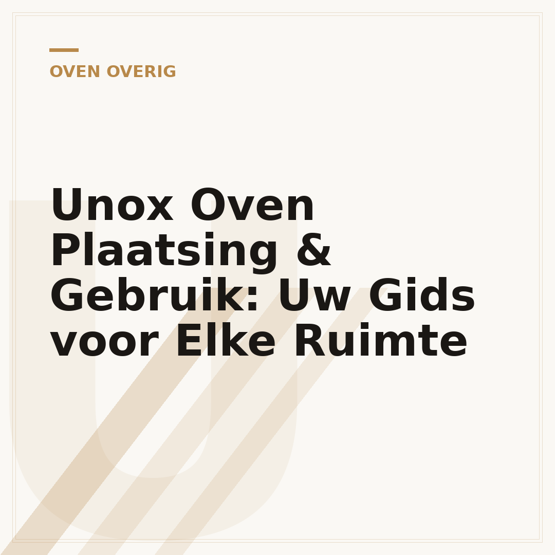 Unox Oven Plaatsing & Gebruik: Uw Gids voor Elke Ruimte