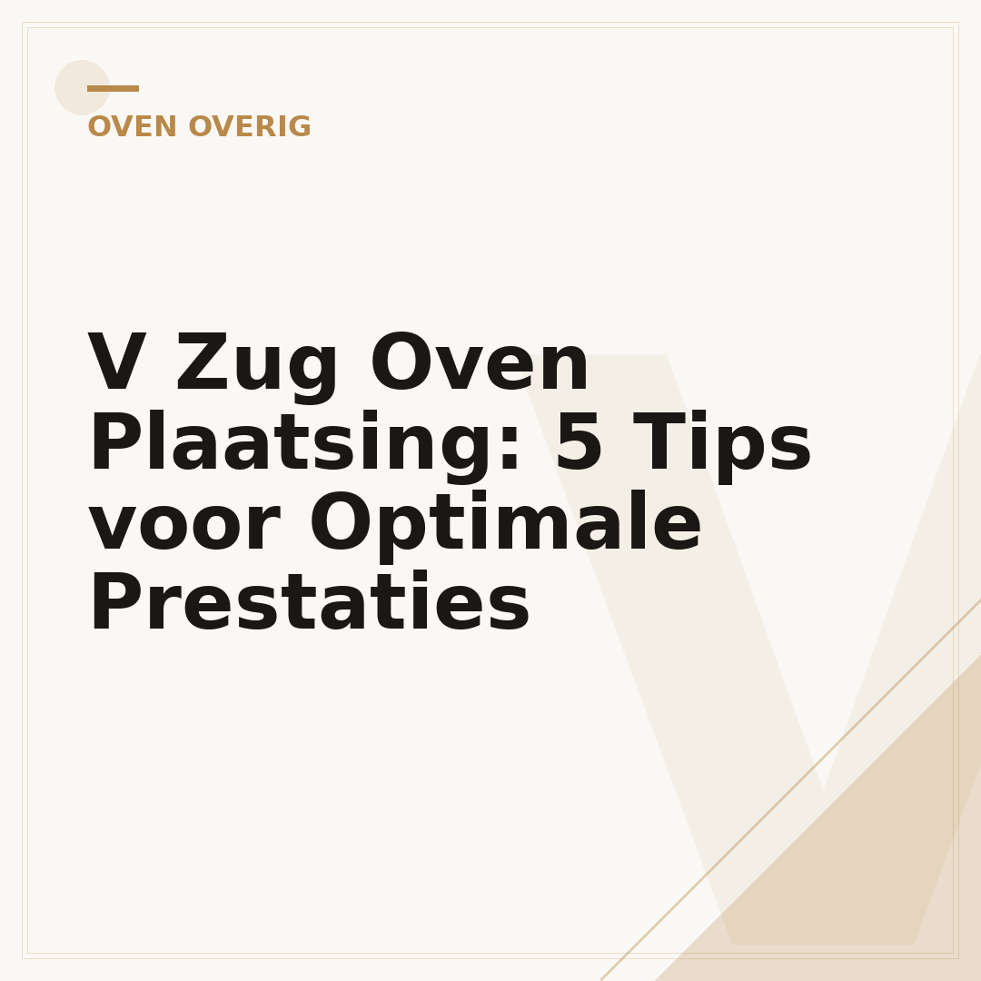 V Zug Oven Plaatsing: 5 Tips voor Optimale Prestaties