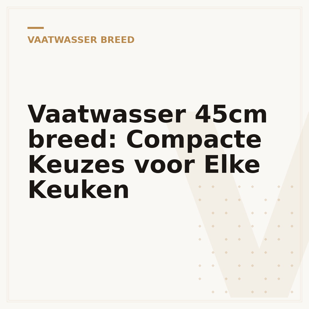 Vaatwasser 45cm breed: Compacte Keuzes voor Elke Keuken