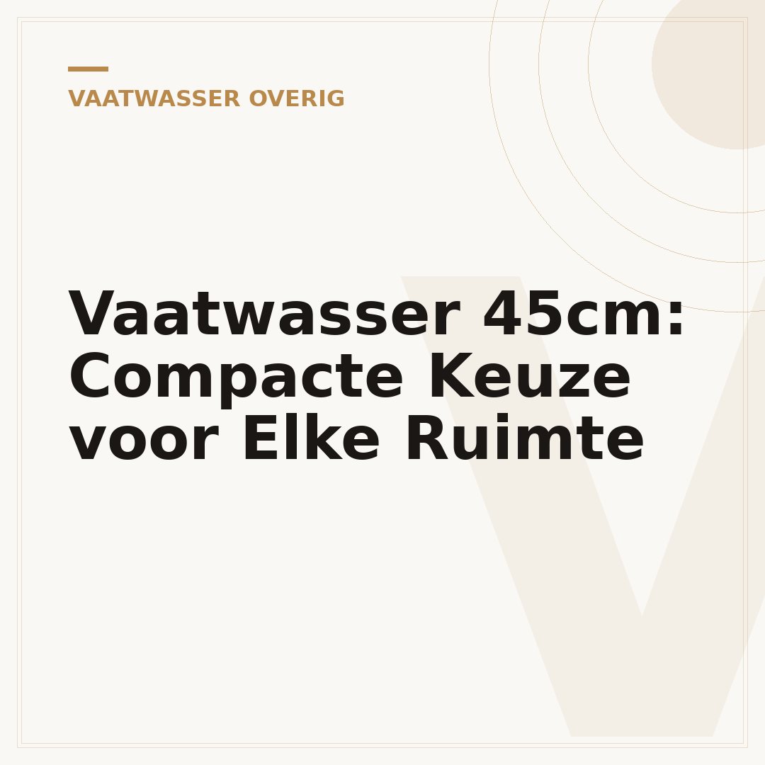 Vaatwasser 45cm: Compacte Keuze voor Elke Ruimte