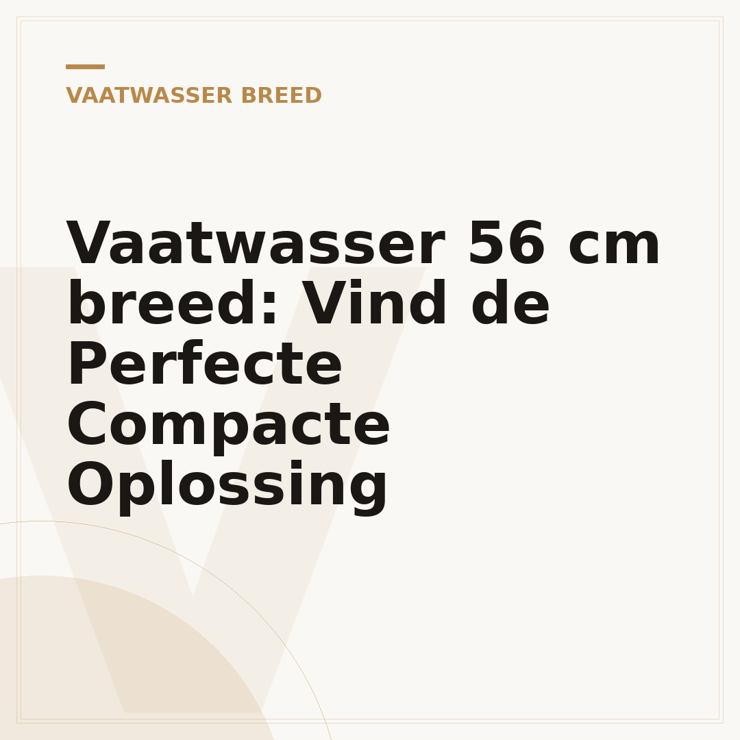 Vaatwasser 56 cm breed: Vind de Perfecte Compacte Oplossing