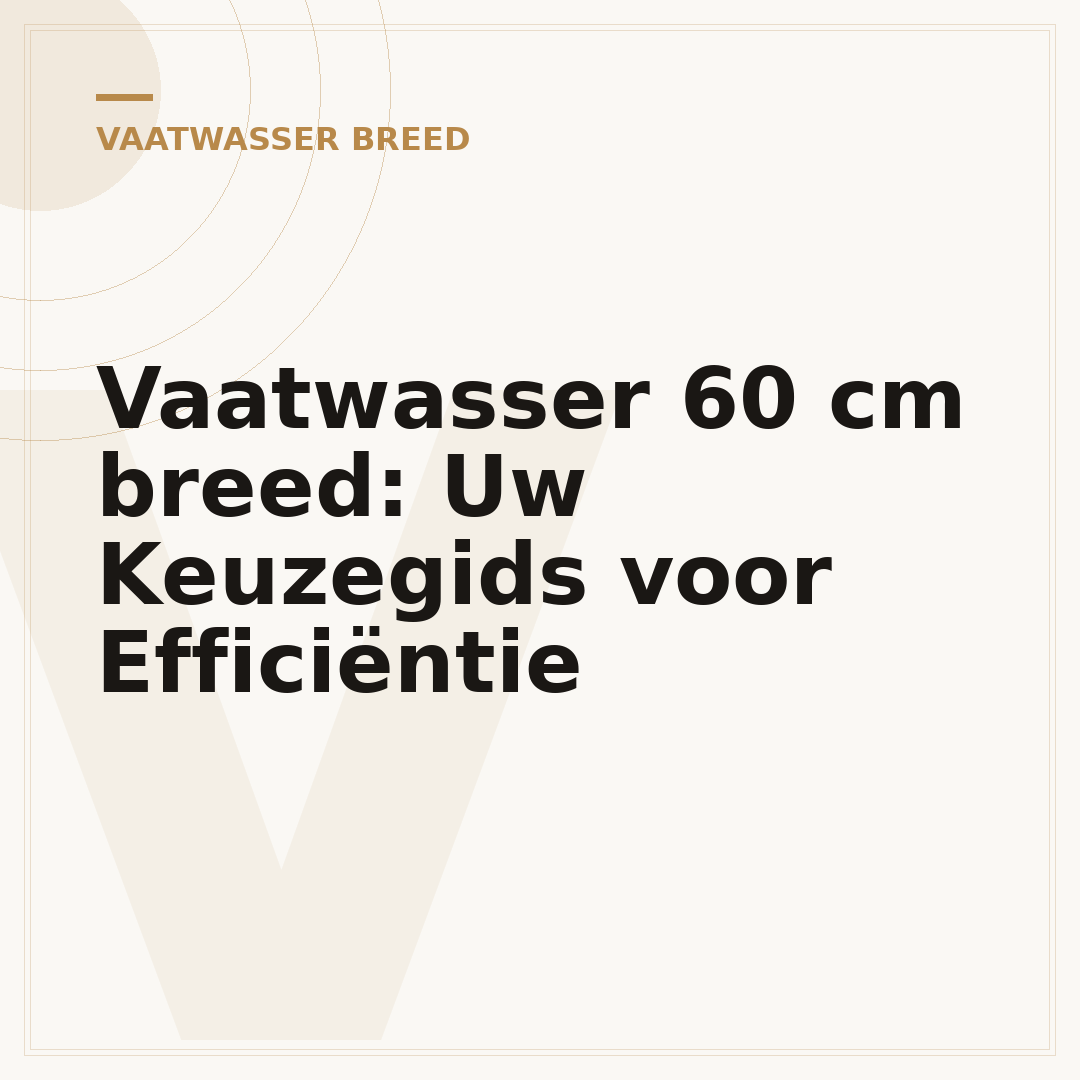 Vaatwasser 60 cm breed: Uw Keuzegids voor Efficiëntie
