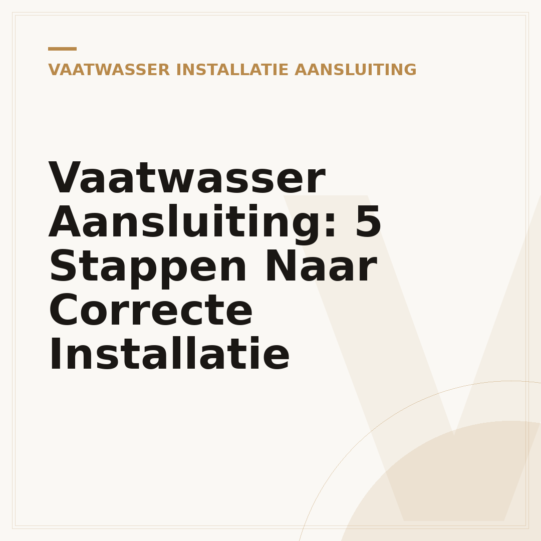 Vaatwasser Aansluiting: 5 Stappen Naar Correcte Installatie