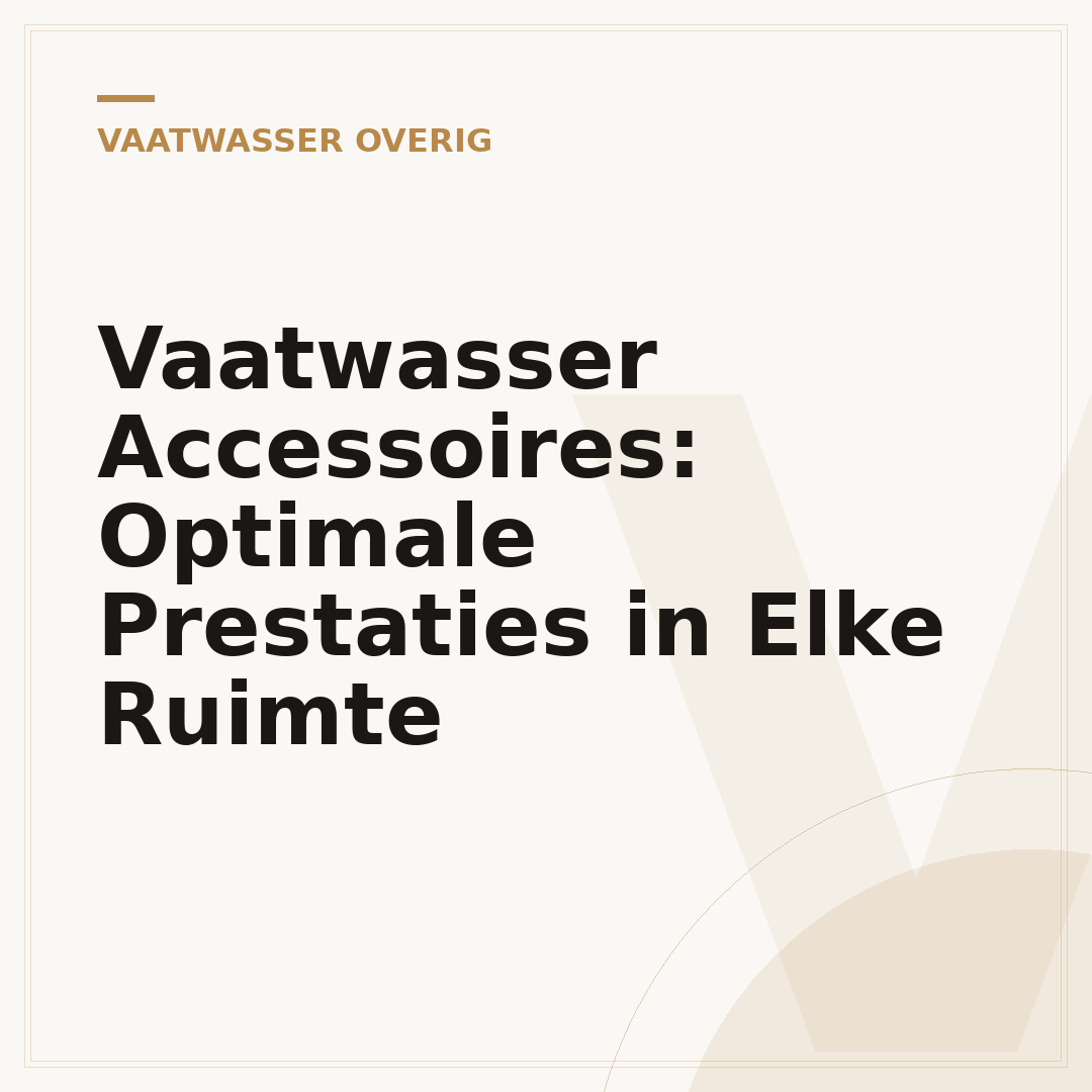 Vaatwasser Accessoires: Optimale Prestaties in Elke Ruimte
