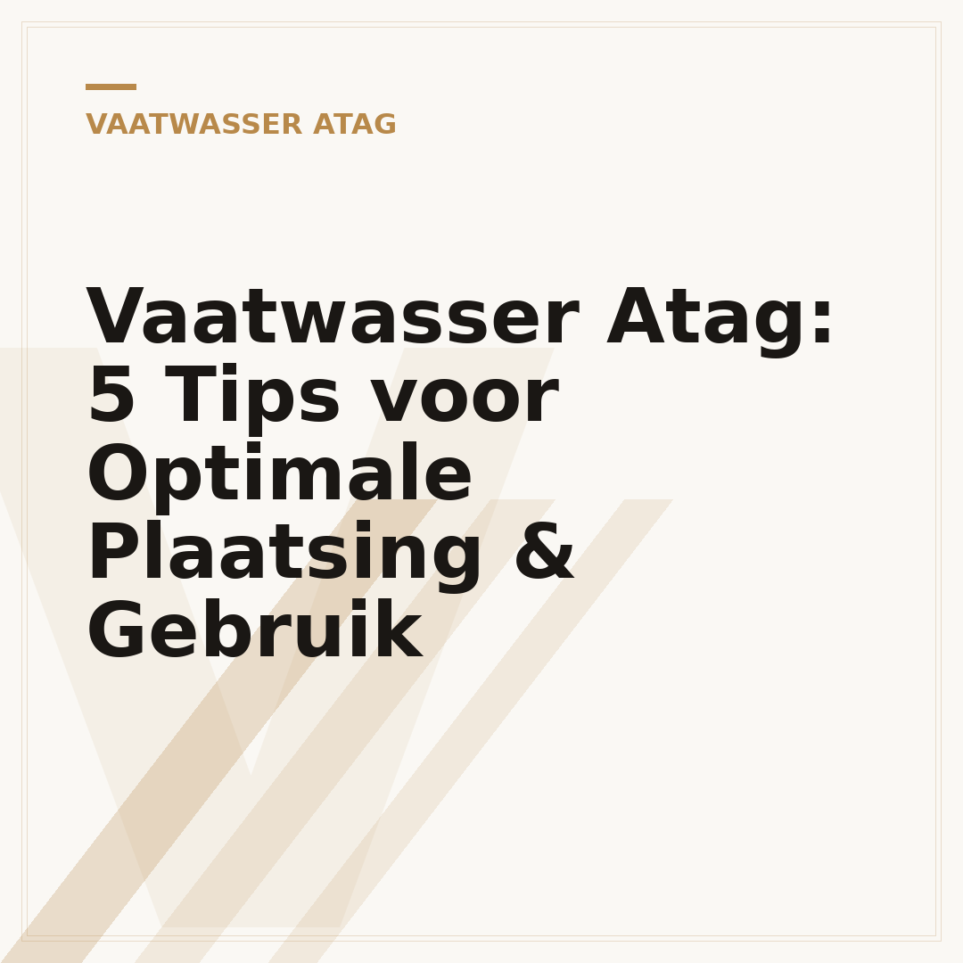 Vaatwasser Atag: 5 Tips voor Optimale Plaatsing & Gebruik