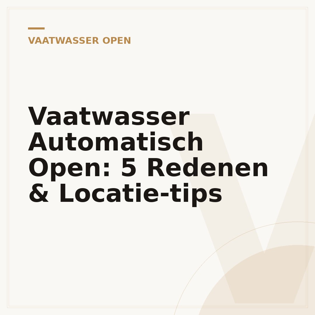 Vaatwasser Automatisch Open: 5 Redenen & Locatie-tips