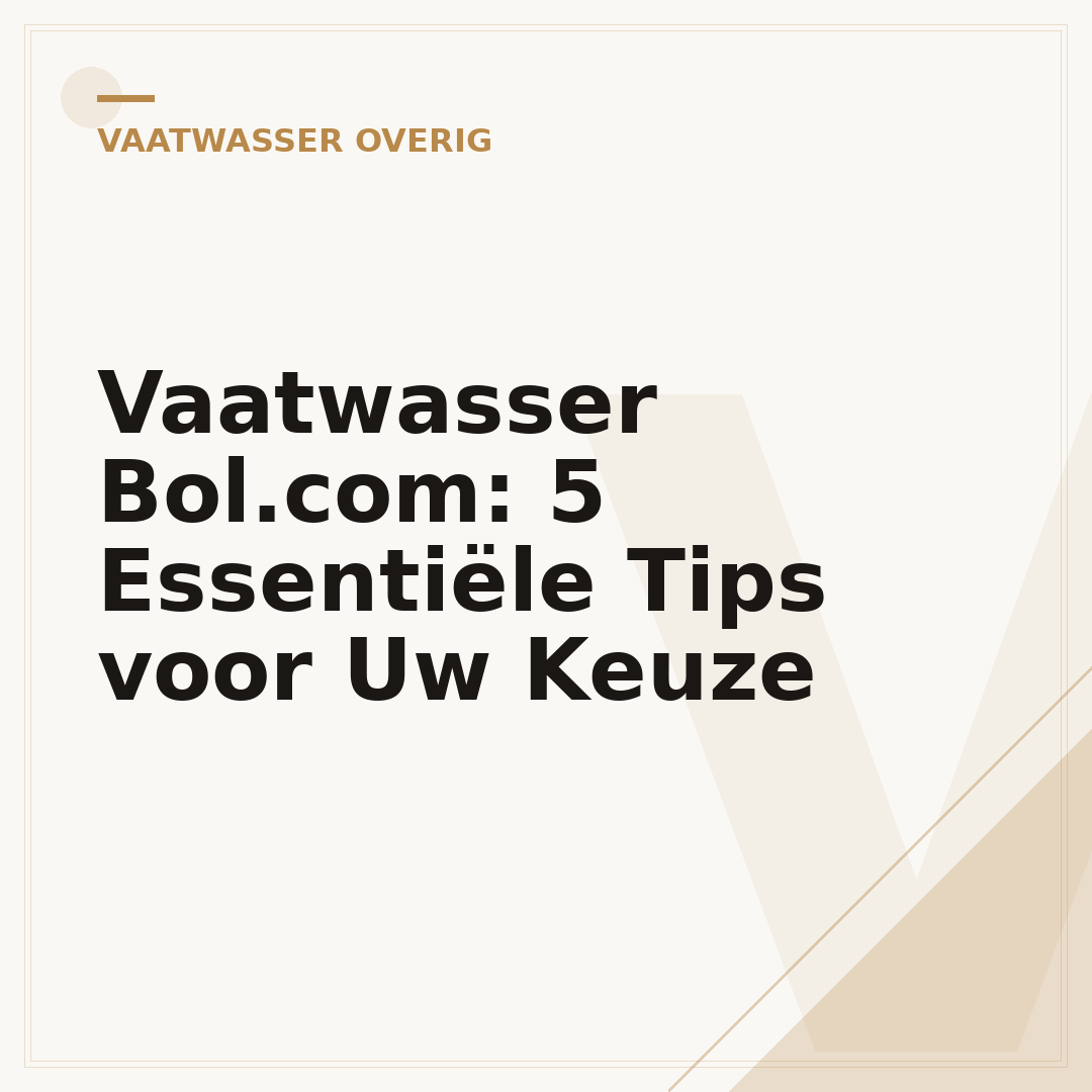 Vaatwasser Bol.com: 5 Essentiële Tips voor Uw Keuze