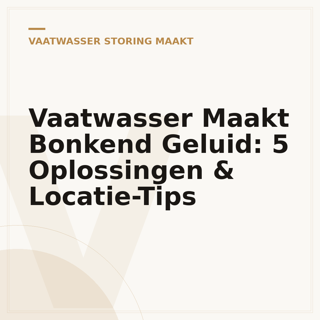 Vaatwasser Maakt Bonkend Geluid: 5 Oplossingen & Locatie-Tips