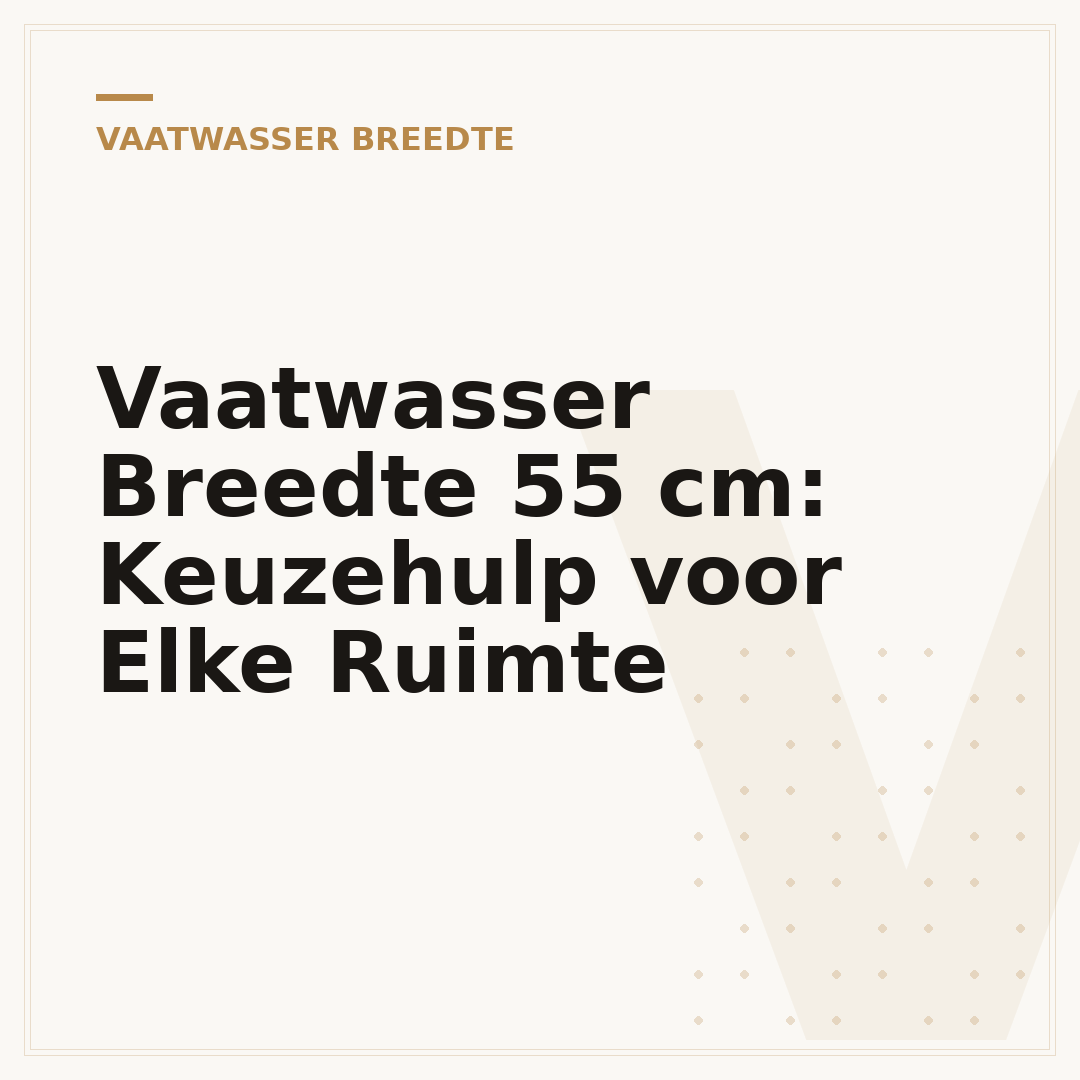 Vaatwasser Breedte 55 cm: Keuzehulp voor Elke Ruimte