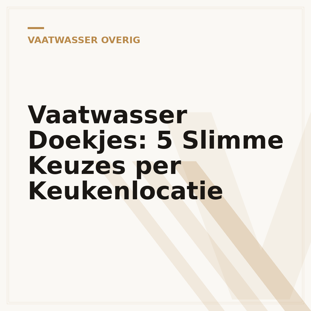 Vaatwasser Doekjes: 5 Slimme Keuzes per Keukenlocatie