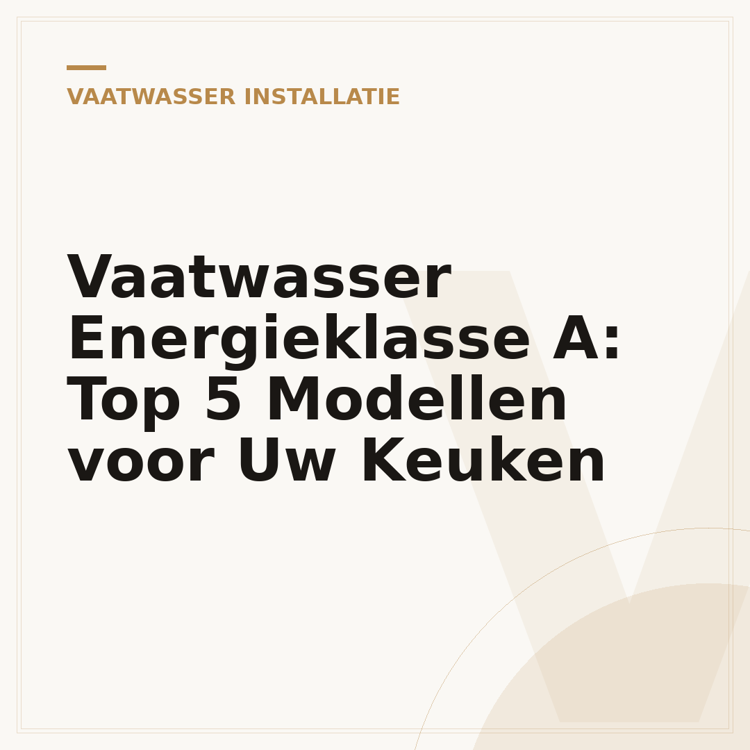 Vaatwasser Energieklasse A: Top 5 Modellen voor Uw Keuken